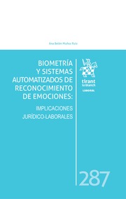 Biometría y sistemas automatizados de reconocimiento de emociones: Implicaciones Jurídicos-Laborales. 9788411693066