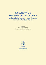 La Europa de los Derechos Sociales. La Carta Social Europea y otros sistemas internacionales de protección