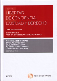 Libertad de conciencia, laicidad y derecho. Liber Discipulorum en Homenaje al Prof. Dr. Dionisio Llamazares Fernández