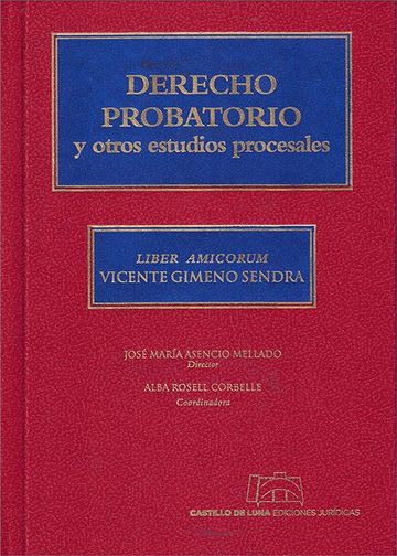 Derecho Probatorio y Otros Estudios Procesales. Liber Amicorum Vicente Gimeno Sendra